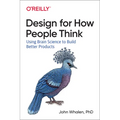 Design for How People Think: Using Brain Science to Build Better Products - Paperback