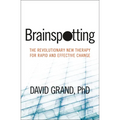 Brainspotting: The Revolutionary New Therapy for Rapid and Effective Change - Paperback