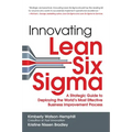 Innovating Lean Six Sigma: A Strategic Guide to Deploying the World's Most Effective Business Improvement Process - Hardcover