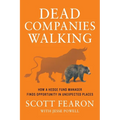 Dead Companies Walking: How a Hedge Fund Manager Finds Opportunity in Unexpected Places - Paperback