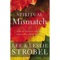 The Spiritual Mismatch: Hope for Christians Married to Someone Who Doesn't Know God - Paperback
