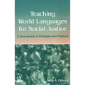 Teaching World Languages for Social Justice: A Sourcebook of Principles and Practices - Paperback