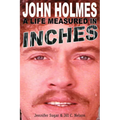 John Holmes: A Life Measured in Inches (Second Edition) - Paperback