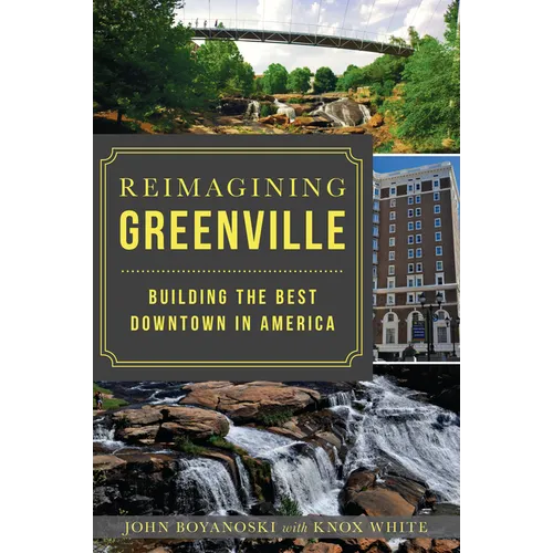 Reimagining Greenville: Building the Best Downtown in America - Paperback