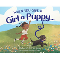 When You Give a Girl a Puppy... - Paperback