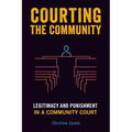 Courting the Community: Legitimacy and Punishment in a Community Court - Paperback