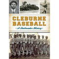 Cleburne Baseball: A Railroader History - Paperback
