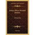 Justice Oliver Wendell Holmes: A Biography - Paperback