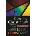 Queering Christianity: Finding a Place at the Table for LGBTQI Christians - Hardcover