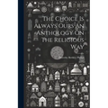 The Choice Is Always Ours An Anthology On The Religious Way - Paperback