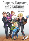 Diapers, Daycare, and Deadlines Survival Hacks for Super Busy Parents - Paperback