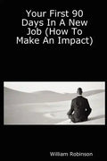 Your First 90 Days in a New Job (How to Make an Impact) - Paperback