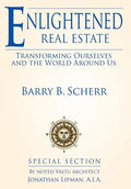 Enlightened Real Estate: Transforming Ourselves and The World Around Us - Hardcover