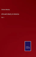 Life and Liberty in America: Vol. I - Hardcover