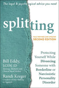 Splitting: Protecting Yourself While Divorcing Someone with Borderline or Narcissistic Personality Disorder - Paperback