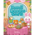 Kawaii Doodle Café: Learn to Draw Adorable Desserts, Snacks, Drinks & More - Paperback