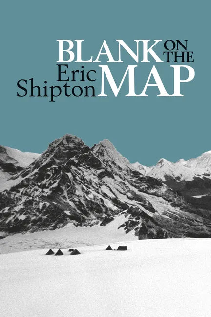 Blank on the Map: Pioneering Exploration in the Shaksgam Valley and Karakoram Mountains - Paperback