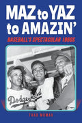 Maz to Yaz to Amazin': Baseball's Spectacular 1960's - Paperback