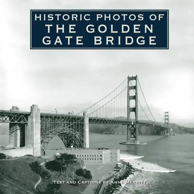 Historic Photos of the Golden Gate Bridge - Hardcover