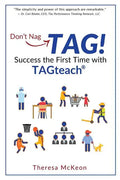 Don't Nag...TAG!: Success the First Time with TAGteach - Paperback
