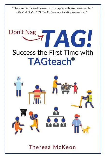 Don't Nag...TAG!: Success the First Time with TAGteach - Paperback