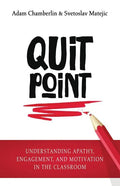 Quit Point: Understanding Apathy, Engagement, and Motivation in the Classroom - Paperback