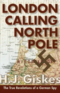 London Calling North Pole: The True Revelations of a German Spy - Paperback