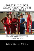 201 Drills for Coaching Youth Basketball: Planning Effective Practices - Paperback