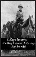The Pony Express: A History Just for Kids! - Paperback