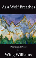 As a Wolf Breathes: Poems and Prose - Paperback