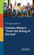 A Study Guide for Czeslaw Milosz's "From the Rising of the Sun" - Paperback