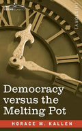 Democracy versus the Melting Pot: A Study of American Nationality - Paperback
