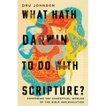 What Hath Darwin to Do with Scripture?: Comparing Conceptual Worlds of the Bible and Evolution - Paperback