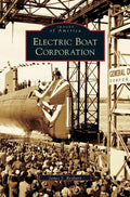 Electric Boat Corporation - Hardcover
