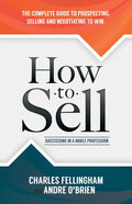 How to Sell: Succeeding in a Noble Profession - Paperback