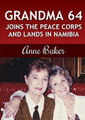 Grandma 64 Joins the Peace Corps and Lands in Namibia - Paperback