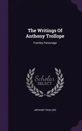 The Writings Of Anthony Trollope: Framley Parsonage - Hardcover