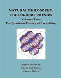 Natural Philosophy: The Logic of Physics: Volume 2: The Quantum Theory of Everything - Paperback