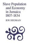 Slave Population and Economy in Jamaica, 1807-1834 - Paperback