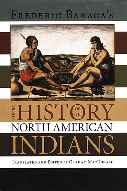 Frederick Baraga's Short History of the North American Indians - Paperback