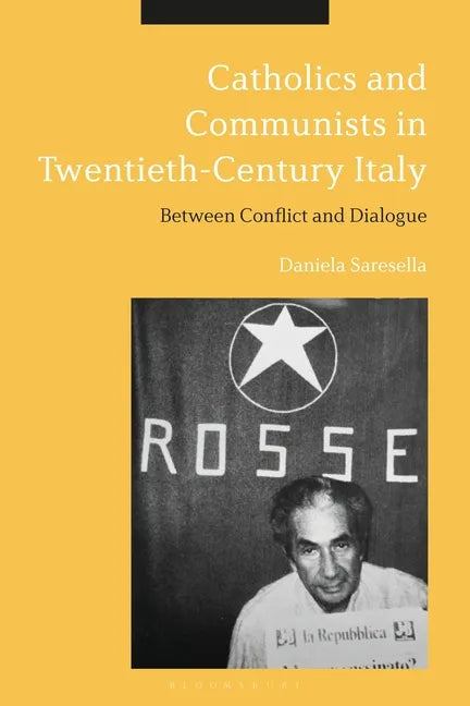 Catholics and Communists in Twentieth-Century Italy: Between Conflict and Dialogue - Paperback