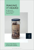 Making It Heard: A History of Brazilian Sound Art - Paperback