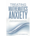 Treating Mathematics Anxiety: Inclusive Strategies for Working With Students Exhibiting Mathematics Anxiety - Paperback