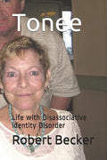 Tonee: Life with Disassociative Identity Disorder - Paperback