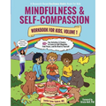Mindfulness and Self-Compassion Workbook for Kids, Volume 1: 40+ Fun Activities & Comics to Learn to Self-Regulate, Find Peace, and Be Kind to Yoursel - Paperback