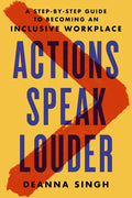 Actions Speak Louder: A Step-By-Step Guide to Becoming an Inclusive Workplace - Hardcover
