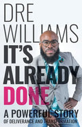 It's Already Done: A Powerful Story of Deliverance and Transformation - Paperback