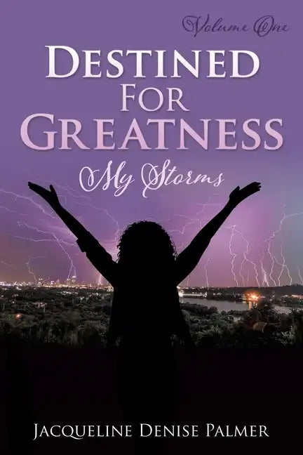 Destined For Greatness Volume One: My Storms - Paperback