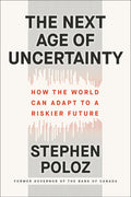 The Next Age of Uncertainty: How the World Can Adapt to a Riskier Future - Hardcover