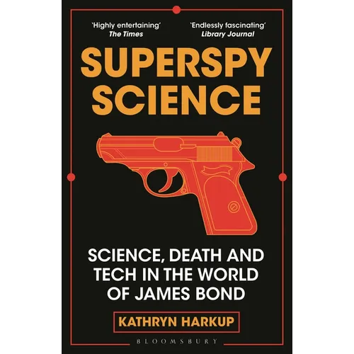 Superspy Science: Science, Death and Tech in the World of James Bond - Paperback